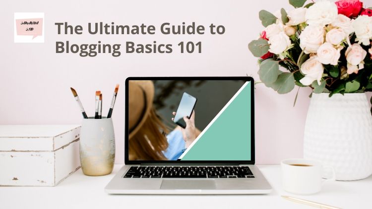 The Ultimate Guide to Blogging Basics 101